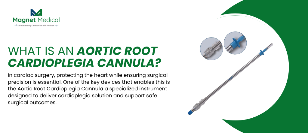 What is an Aortic Root Cardioplegia Cannula?