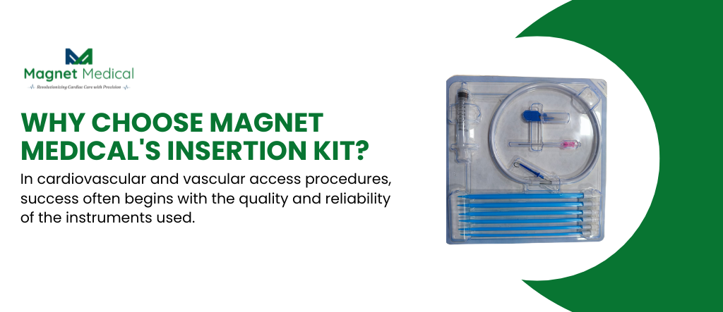 Why Choose Magnet Medical's Insertion Kit?