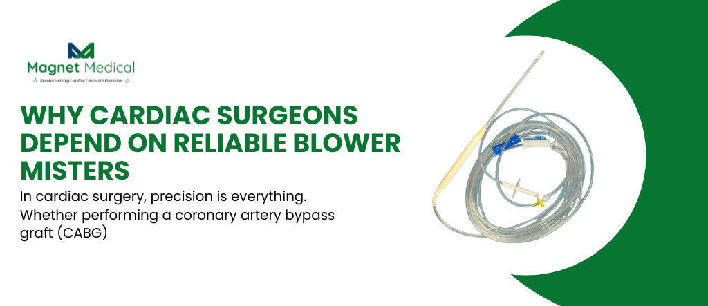 Why Cardiac Surgeons Depend on Reliable Blower Misters